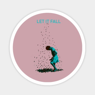 let it fall Magnet